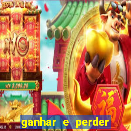 ganhar e perder faz parte do jogo frases